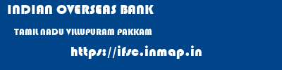 INDIAN OVERSEAS BANK  TAMIL NADU VILLUPURAM PAKKAM   ifsc code